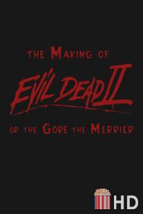 Как снимался фильм «Зловещие Мертвецы 2», или чем страшнее, тем веселее / Making of 'Evil Dead II' or The Gore the Merrier, The