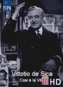 Витторио де Сика. Такая жизнь / Vittorio de Sica, Cosi e la Vita