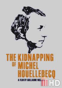 Похищение Мишеля Уэльбека / L'enlevement de Michel Houellebecq