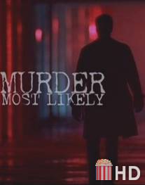 Скорее всего убийство / Murder Most Likely
