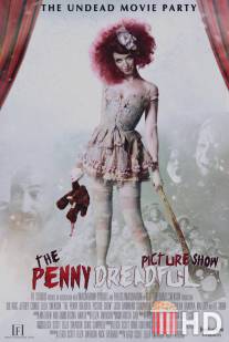 Кинотеатр Пени Ужасной / Penny Dreadful Picture Show, The