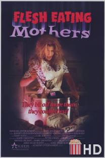Кровожадные мамаши / Flesh Eating Mothers