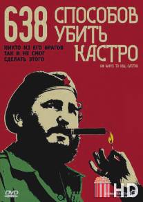 638 способов убить Кастро / 638 Ways to Kill Castro