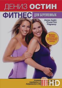 Дениз Остин: Фитнес для беременных / Denise Austin: Fit and Firm Pregnancy