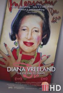 Диана Врилэнд: Глаз должен путешествовать / Diana Vreeland: The Eye Has to Travel