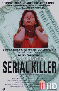 Эйлин Уорнос: Продажа серийной убийцы / Aileen Wuornos: The Selling of a Serial Killer