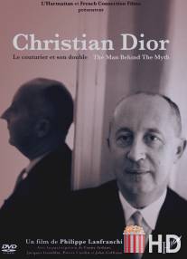 Кристиан Диор - Человек-легенда / Christian Dior, le couturier et son double