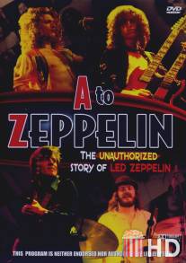 Led Zeppelin: Отлитые из свинца / A to Zeppelin: The Led Zeppelin Story