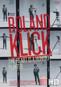 Роланд Клик: Сердце - голодный охотник / Roland Klick: The Heart Is a Hungry Hunter