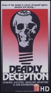Смертельный обман: `Дженерал электрик`, ядерное оружие и окружающая среда / Deadly Deception: General Electric, Nuclear Weapons and Our Environment