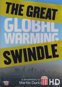 Великое надувательство глобального потепления / Great Global Warming Swindle, The