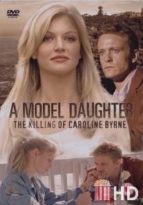 Дитя моды: Убийство Кэролайн Берн / A Model Daughter: The Killing of Caroline Byrne