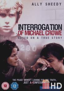 Допрос Майкла Кроу / Interrogation of Michael Crowe, The