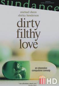 Грязная любовь / Dirty Filthy Love