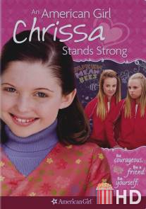 Крисса не сдается / An American Girl: Chrissa Stands Strong