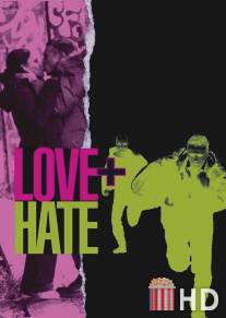 Любовь + Ненависть / Love + Hate