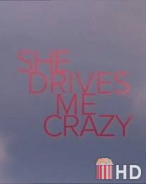 Она сводит меня с ума / She Drives Me Crazy