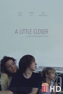 Поближе / A Little Closer