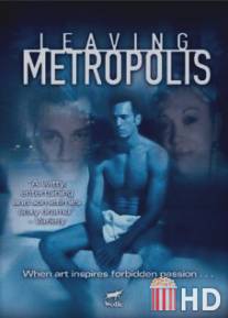 Покидая Метрополис / Leaving Metropolis