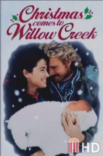 Рождество приходит в Виллоу Крик / Christmas Comes to Willow Creek