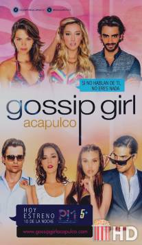 Сплетница: Акапулько / Gossip Girl: Acapulco