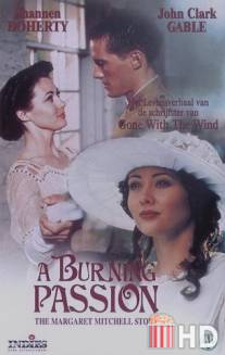 Сжигающая страсть: История Маргарет Митчелл / A Burning Passion: The Margaret Mitchell Story