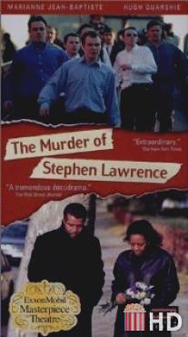 Убийство Стивена Лоуренса / Murder of Stephen Lawrence, The