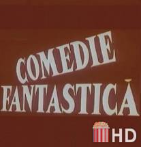 Фантастическая комедия / Comedie fantastica