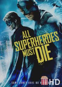 Все супергерои должны погибнуть / All Superheroes Must Die