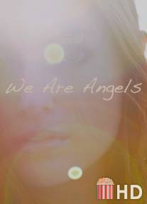 Мы - ангелы / We Are Angels