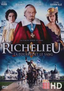 Ришелье. Мантия и кровь / Richelieu, la pourpre et le sang