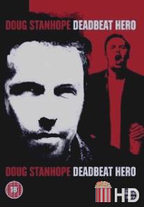 Даг Стэнхоуп: Никчёмный герой / Doug Stanhope: Deadbeat Hero
