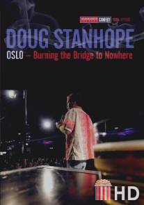 Даг Стэнхоуп - Осло: Сжигая мост в никуда / Doug Stanhope: Oslo - Burning the Bridge to Nowhere