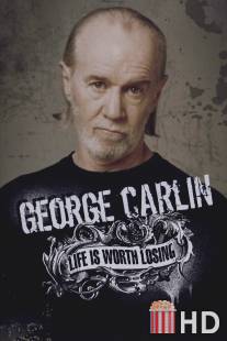 Джордж Карлин: Жизнь стоит того, чтобы её потерять / George Carlin: Life Is Worth Losing