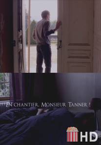 На стройку, месье Таннер! / En chantier, monsieur Tanner!