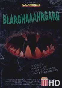 Благхааахргарг / Blarghaaahrgarg