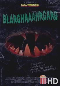 Благхааахргарг / Blarghaaahrgarg