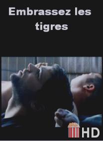 Обнимите тигров / Embrasser les tigres