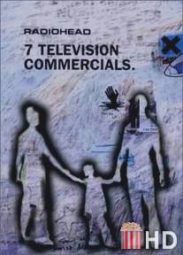 Radiohead: 7 рекламных телероликов / Radiohead: 7 Television Commercials