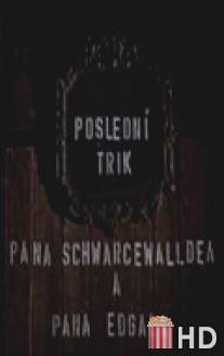 Последний фокус господина Шварцевальде и господина Эдгара / Posledni trik pana Schwarcewalldea a pana Edgara