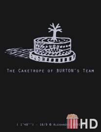 Торт-троп Тима Бёртона / Caketrope of Burton's Team, The