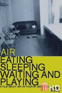 Air: Eating, Sleeping, Waiting and Playing