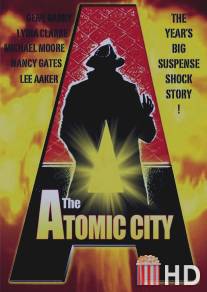 Атомный город / Atomic City, The