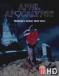 Апрельский апокалипсис / April Apocalypse