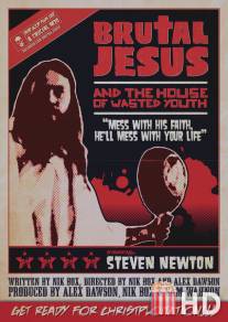 Брутальный Иисус и дом потерянной юности / Brutal Jesus and the House of Wasted Youth