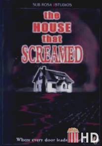 Дом, в котором кричат / House That Screamed, The
