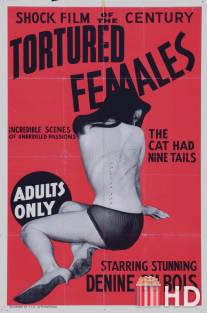 Истерзанные женщины / Tortured Females