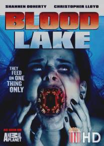 Кровавое озеро: Атака миног-убийц / Blood Lake: Attack of the Killer Lampreys