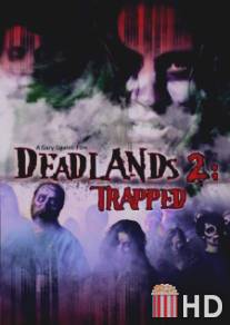 Мертвые Земли 2: В ловушке / Deadlands 2: Trapped