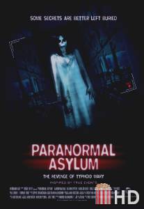 Паранормальная больница: Месть тифозной Мэри / Paranormal Asylum: The Revenge of Typhoid Mary